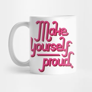 Make yourself proud Mug